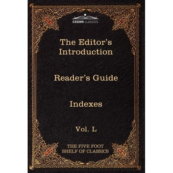 The Editor's Introduction: The Five Foot Shelf of Classics, Vol. L (in 51 Volumes), (Hardcover)