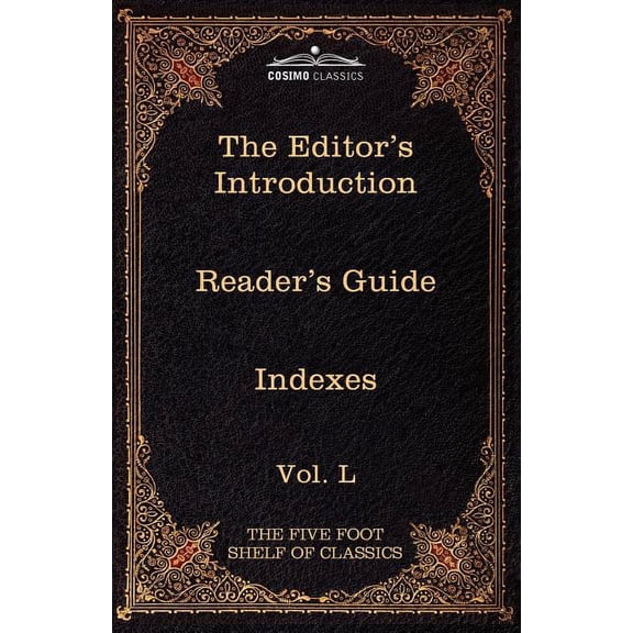 The Editor's Introduction: The Five Foot Shelf of Classics, Vol. L (in 51 Volumes), (Paperback)
