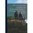 thumbnail image 1 of The Edmonton District of Northern Alberta, Western Territories of Canada [microform] (Paperback), 1 of 1