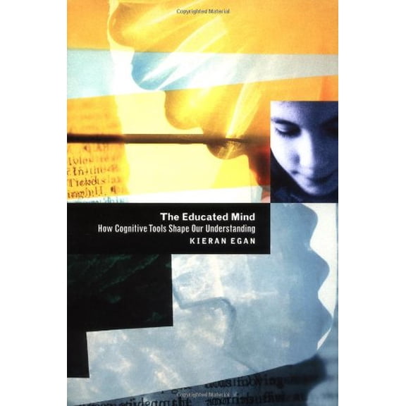 Pre-Owned The Educated Mind: How Cognitive Tools Shape Our Understanding (Hardcover) 0226190366 9780226190365