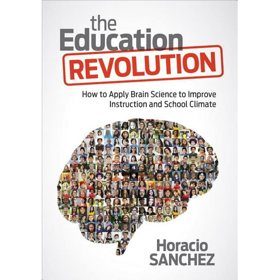 The Education Revolution: How to Apply Brain Science to Improve Instruction and School Climate, (Paperback)