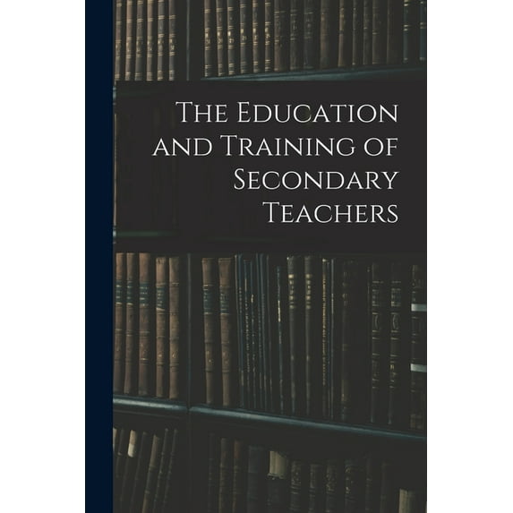 The Education and Training of Secondary Teachers, (Paperback)