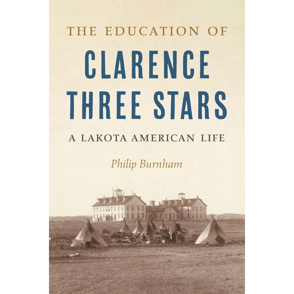 The Education of Clarence Three Stars: A Lakota American Life, (Hardcover)