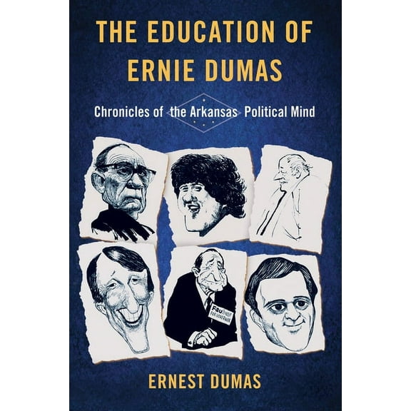 The Education of Ernie Dumas : Chronicles of the Arkansas Political Mind (Hardcover)