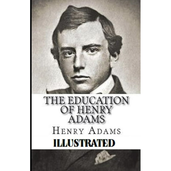 The Education of Henry Adams Illustrated (Paperback)