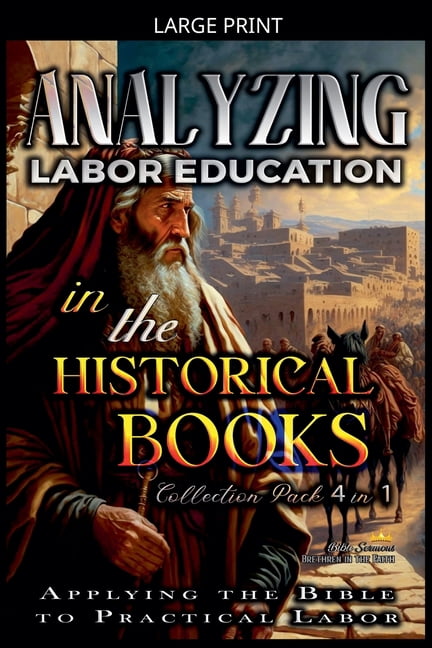 The Education of Labor in the Bible Analyzing Labor Education in the Historical Books: Applying the Bible to Practical Labor, (Paperback)