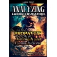 thumbnail image 1 of The Education of Labor in the Bible Analyzing Labor Education in the Prophetic Books of Jeremiah and Lamentations, Book 16, (Paperback), 1 of 1