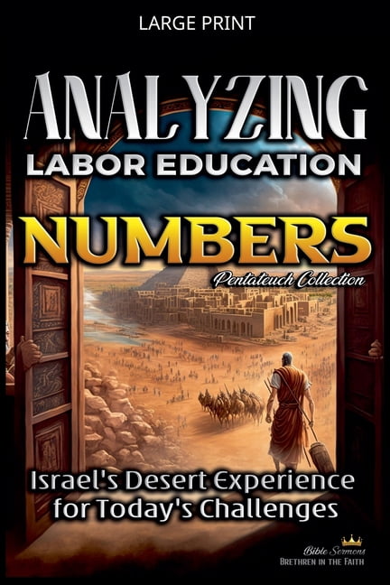 The Education of Labor in the Bible Analyzing the Labor Education in Numbers: Israel's Desert Experience for Today's Challenges, Book 4, (Paperback)