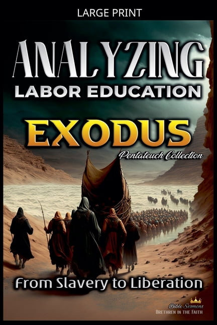 The Education of Labor in the Bible Analyzing the Teaching of Labor in Exodus: From Slavery to Liberation, Book 2, (Paperback)