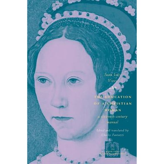 Pre-Owned The Education of a Christian Woman: A Sixteenth-Century Manual (Paperback) 0226858154 9780226858159