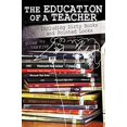 thumbnail image 1 of Pre-Owned The Education of a Teacher: Including Dirty Books and Pointed Looks (Paperback) 1450250963 9781450250962, 1 of 1