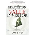 thumbnail image 1 of The Education of a Value Investor: My Transformative Quest for Wealth, Wisdom, and Enlightenment, (Hardcover), 1 of 1