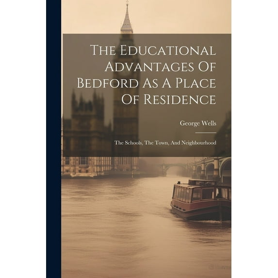 The Educational Advantages Of Bedford As A Place Of Residence (Paperback)