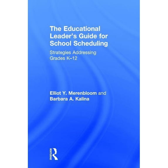 The Educational Leader's Guide for School Scheduling (Hardcover)