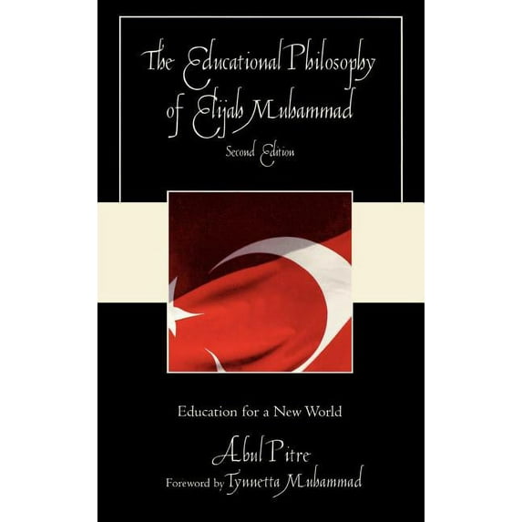 The Educational Philosophy of Elijah Muhammad : Education for a New World (Edition 2) (Hardcover)