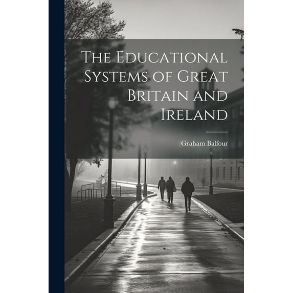 The Educational Systems of Great Britain and Ireland, (Paperback)