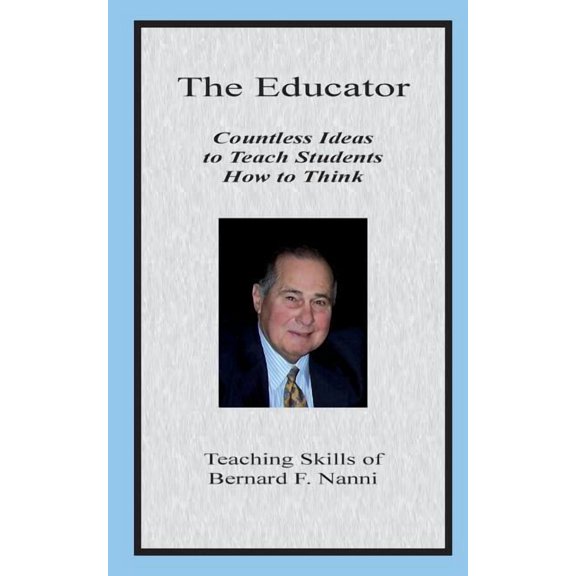 The Educator: Countless Ideas to Teach Students How to Think, (Paperback)
