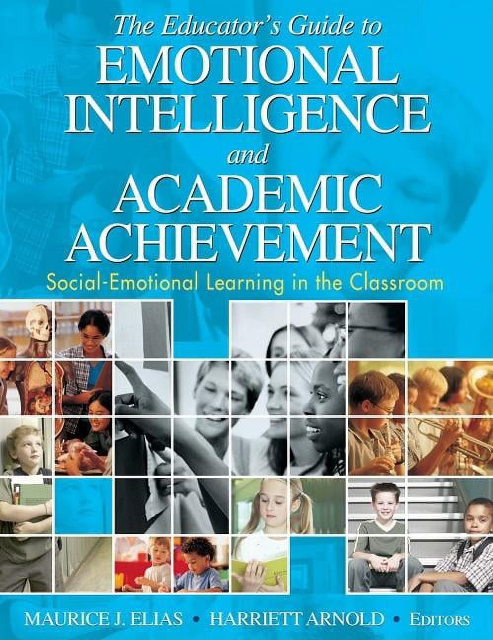 The Educator′s Guide to Emotional Intelligence and Academic Achievement ...