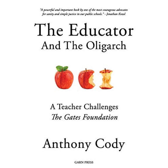 Pre-Owned The Educator And The Oligarch: A Teacher Challenges The Gates Foundation, 9781942146001, 1942146000, Paperback, Illustrated edition