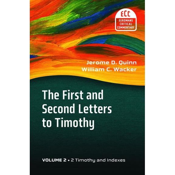 The Eerdmans Critical Commentary (Ecc) The First and Second Letters to Timothy, Volume 2, (Paperback)