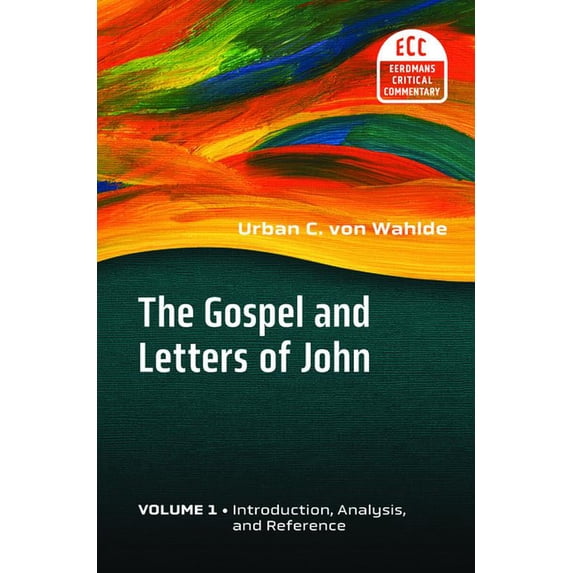 The Eerdmans Critical Commentary (Ecc) The Gospel and Letters of John, Volume 1: Introduction, Analysis, and Reference, (Paperback)
