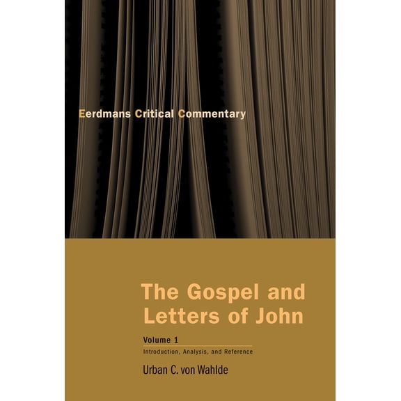 The Eerdmans Critical Commentary (ECC): The Gospel and Letters of John, Volume 1 : Introduction, Analysis, and Reference (Paperback)