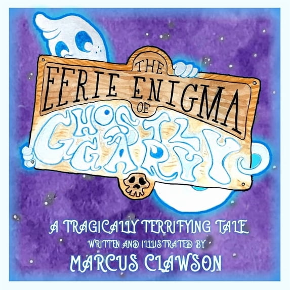 The Eerie Enigma of Ghostly Gary, (Paperback)