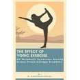 thumbnail image 1 of The Effect Of Yogic Exercise On Metabolic Syndrome Among Stress Prone College Students (Paperback), 1 of 1