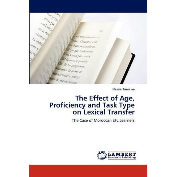 The Effect of Age, Proficiency and Task Type on Lexical Transfer (Paperback)