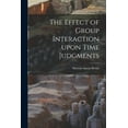 thumbnail image 1 of The Effect of Group Interaction Upon Time Judgments, (Paperback), 1 of 1