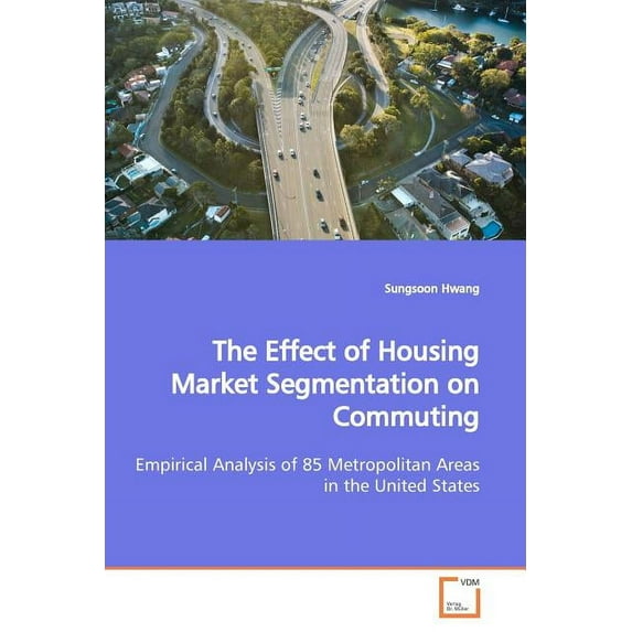 The Effect of Housing Market Segmentation on Commuting (Paperback)