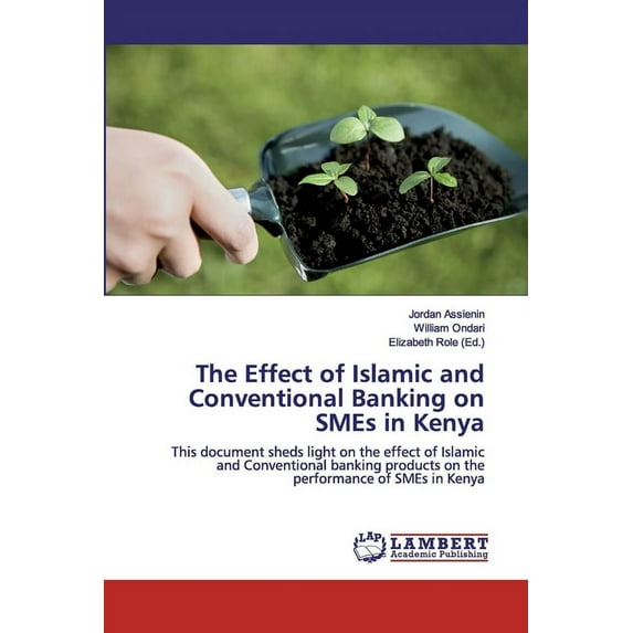 The Effect of Islamic and Conventional Banking on SMEs in Kenya (Paperback)