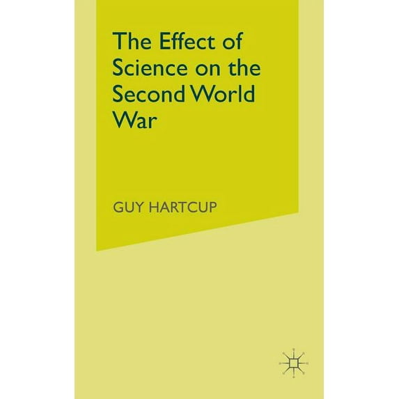The Effect of Science on the Second World War, (Paperback)