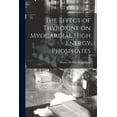 thumbnail image 1 of The Effect of Thyroxine on Myocardial High Energy Phosphates, (Paperback), 1 of 1