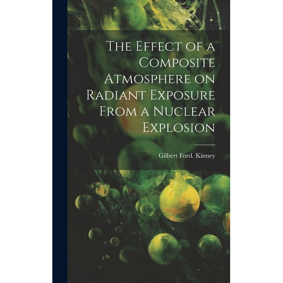 The Effect of a Composite Atmosphere on Radiant Exposure From a Nuclear Explosion, (Hardcover)