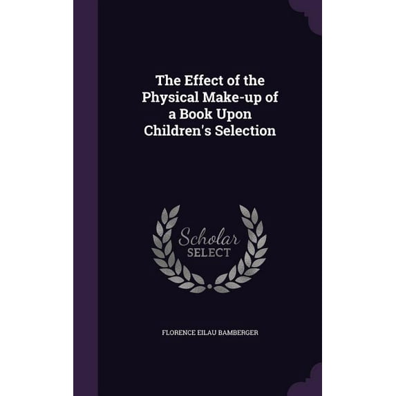 The Effect of the Physical Make-up of a Book Upon Children's Selection, (Hardcover)