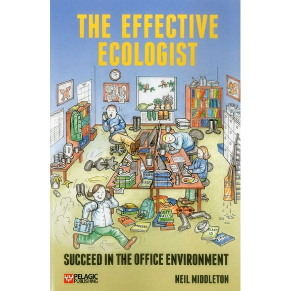 The Effective Ecologist: Succeed in the Office Environment, (Paperback)