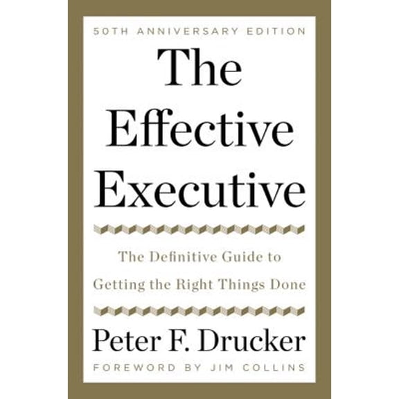 Pre-Owned The Effective Executive: The Definitive Guide to Getting the Right Things Done (Hardcover) 0062574345 9780062574343
