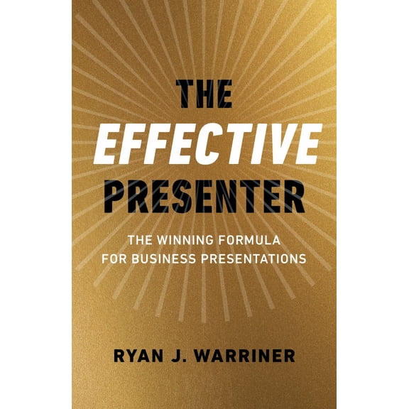 The Effective Presenter: The Winning Formula for Business Presentations (Paperback)