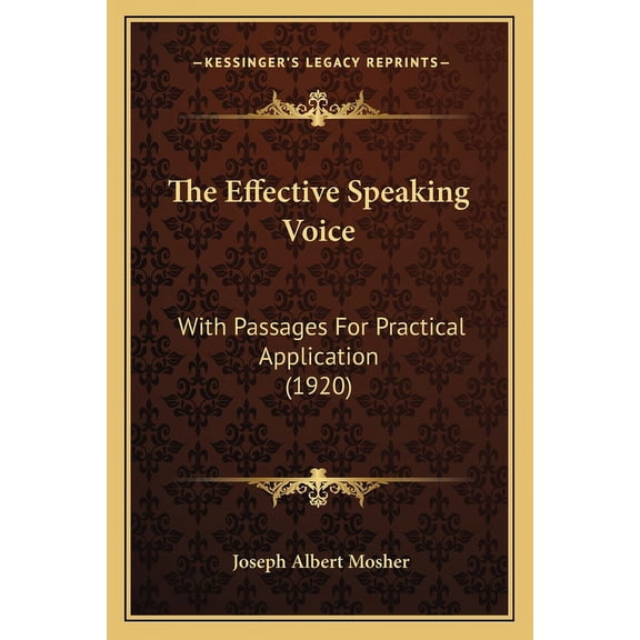 The Effective Speaking Voice : With Passages For Practical Application (1920) (Paperback)