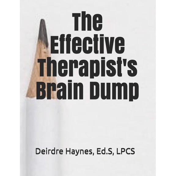 The Effective Therapist's Brain Dump, (Paperback)