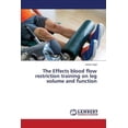 thumbnail image 1 of The Effects blood flow restriction training on leg volume and function (Paperback), 1 of 1