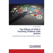 The Effects of AVB in Teaching Children with Autism, Paperback