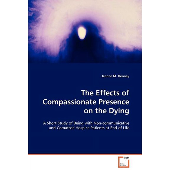 The Effects of Compassionate Presence on the Dying (Paperback)