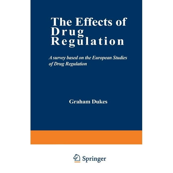 The Effects of Drug Regulation: A Survey Based on the European Studies of Drug Regulation, (Paperback)