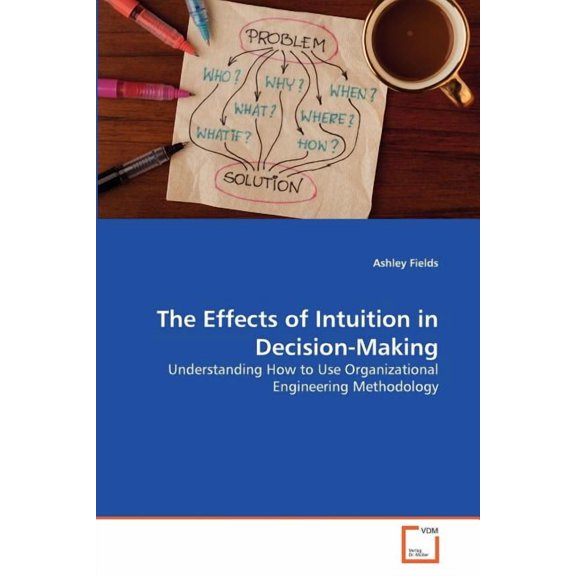 The Effects of Intuition in Decision-Making (Paperback)