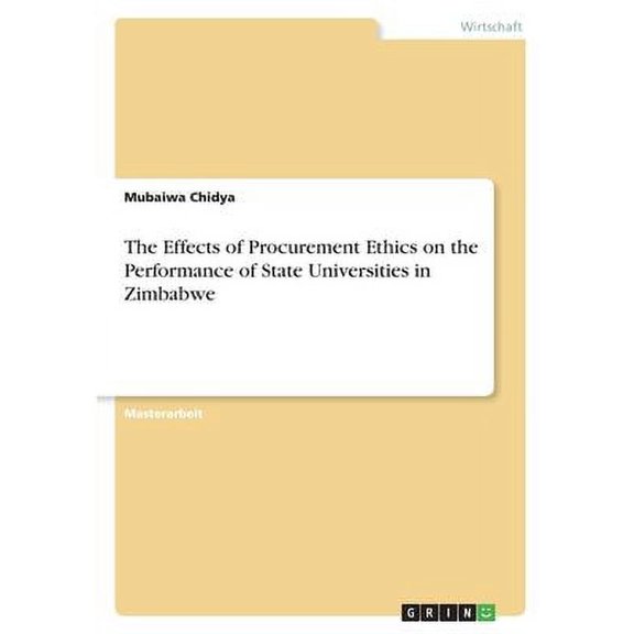 The Effects of Procurement Ethics on the Performance of State Universities in Zimbabwe (Paperback)