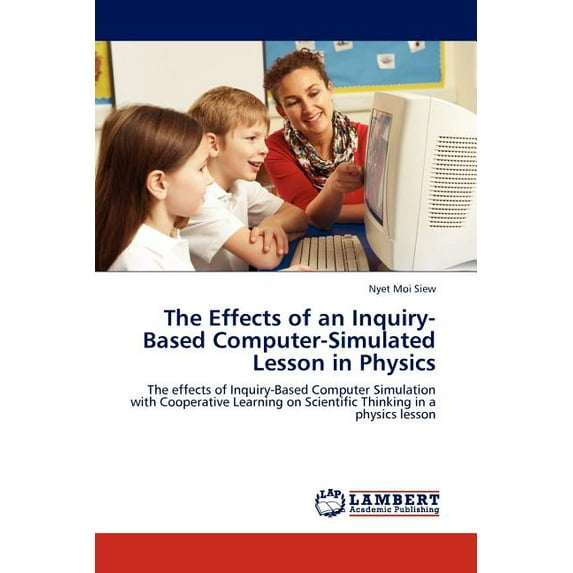 The Effects of an Inquiry-Based Computer-Simulated Lesson in Physics (Paperback)