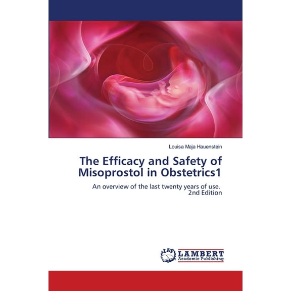 The Efficacy and Safety of Misoprostol in Obstetrics1, (Paperback)