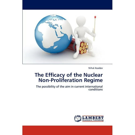 The Efficacy of the Nuclear Non-Proliferation Regime (Paperback)